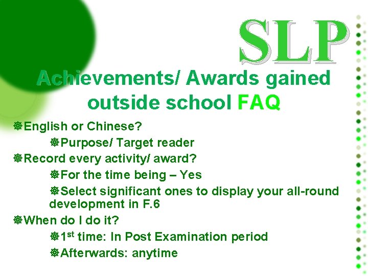 SLP Achievements/ Awards gained outside school FAQ English or Chinese? Purpose/ Target reader Record