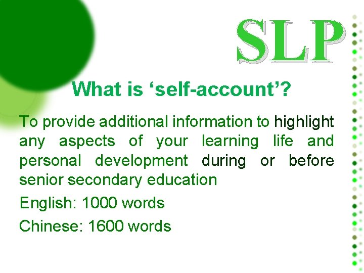 SLP What is ‘self-account’? To provide additional information to highlight any aspects of your