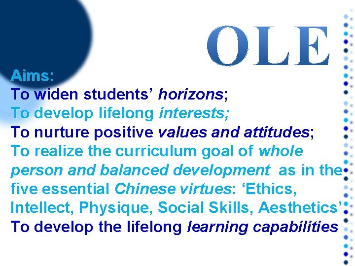 Aims: To widen students’ horizons; To develop lifelong interests; To nurture positive values and