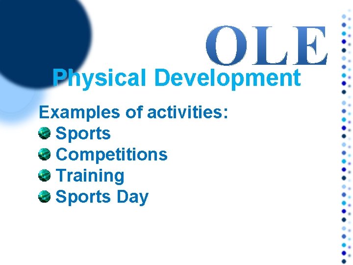 Physical Development Examples of activities: Sports Competitions Training Sports Day 