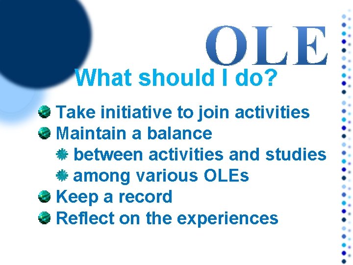 What should I do? Take initiative to join activities Maintain a balance between activities