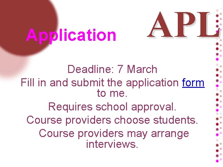 Application APL Deadline: 7 March Fill in and submit the application form to me.