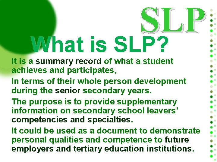 SLP What is SLP? It is a summary record of what a student achieves