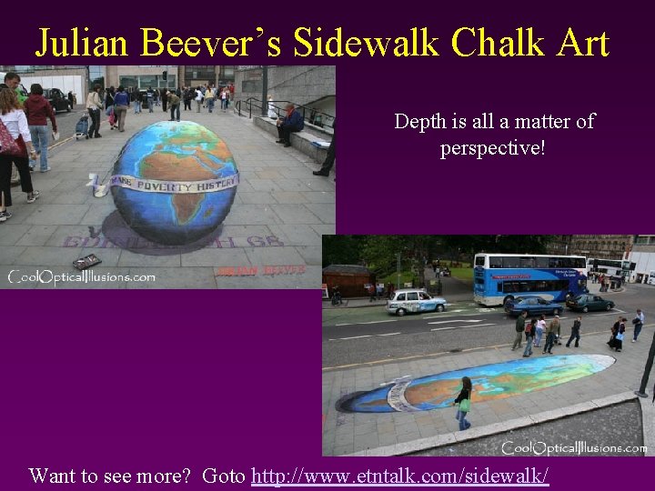 Julian Beever’s Sidewalk Chalk Art Depth is all a matter of perspective! Want to