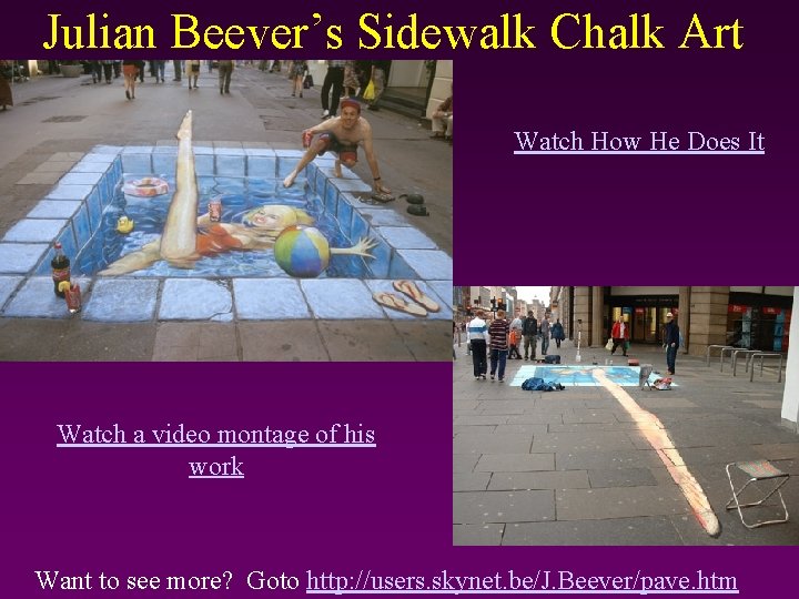 Julian Beever’s Sidewalk Chalk Art Watch How He Does It Watch a video montage