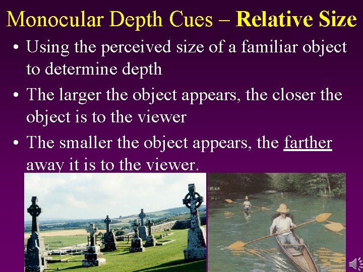 Monocular Depth Cues – Relative Size • Using the perceived size of a familiar