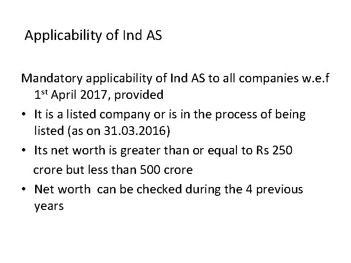  Applicability of Ind AS Mandatory applicability of Ind AS to all companies w.