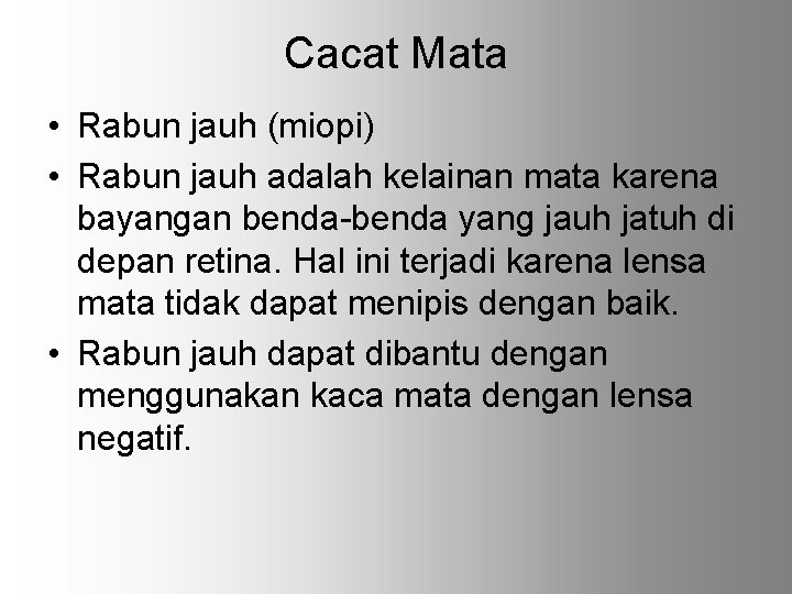 Cacat Mata • Rabun jauh (miopi) • Rabun jauh adalah kelainan mata karena bayangan