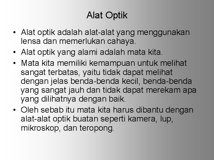 Alat Optik • Alat optik adalah alat-alat yang menggunakan lensa dan memerlukan cahaya. •