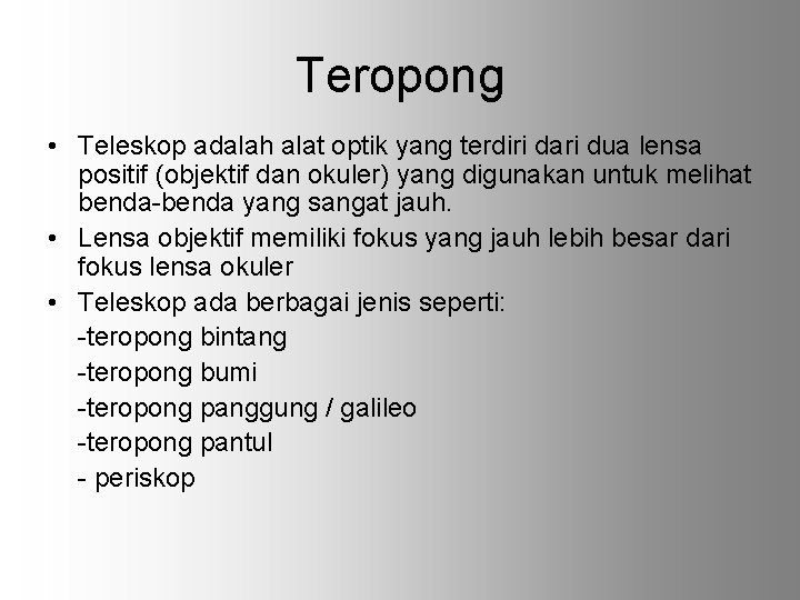 Teropong • Teleskop adalah alat optik yang terdiri dari dua lensa positif (objektif dan