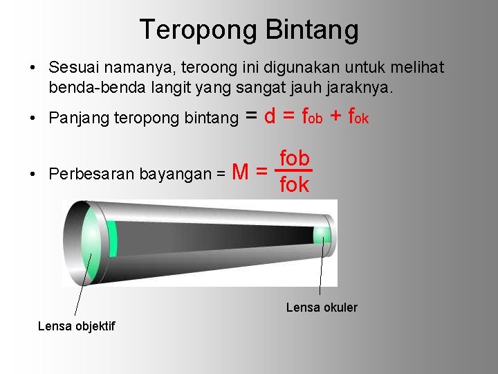 Teropong Bintang • Sesuai namanya, teroong ini digunakan untuk melihat benda-benda langit yang sangat