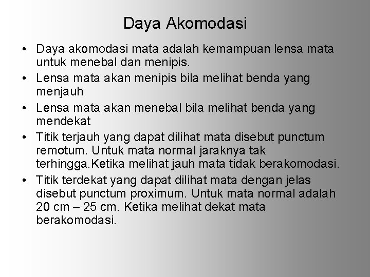 Daya Akomodasi • Daya akomodasi mata adalah kemampuan lensa mata untuk menebal dan menipis.