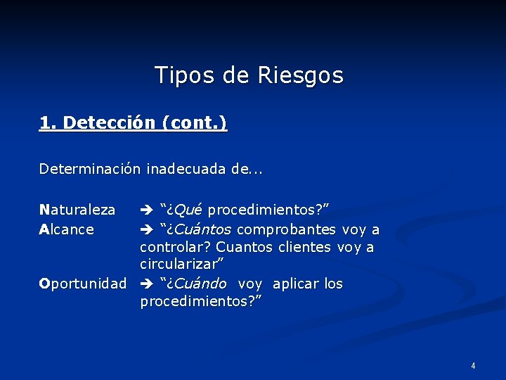 Tipos de Riesgos 1. Detección (cont. ) Determinación inadecuada de. . . Naturaleza Alcance