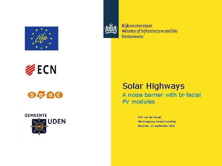 Solar Highways A noise barrier with bi-facial PV modules Dirk van der Graaf, Workinggroup