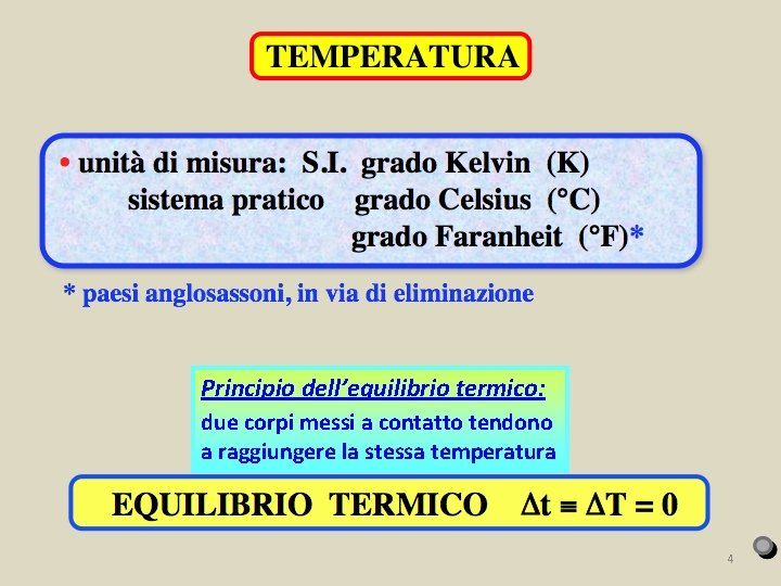 Principio dell’equilibrio termico: due corpi messi a contatto tendono a raggiungere la stessa temperatura
