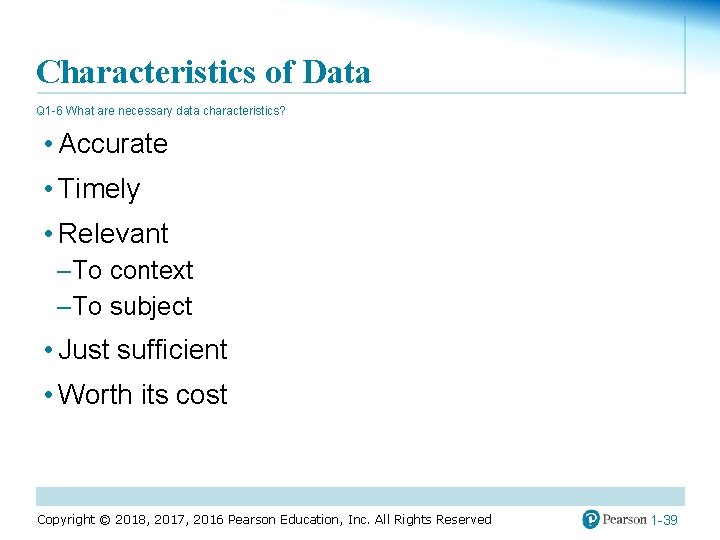 Characteristics of Data Q 1 -6 What are necessary data characteristics? • Accurate •