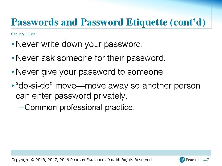 Passwords and Password Etiquette (cont’d) Security Guide • Never write down your password. •