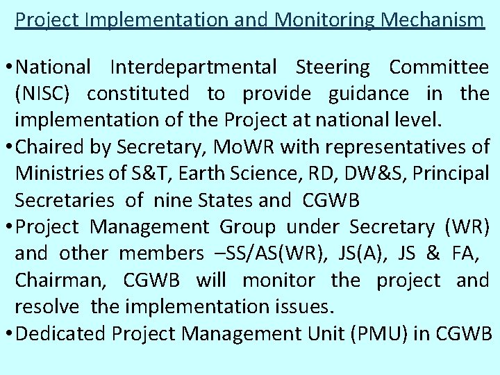 Project Implementation and Monitoring Mechanism • National Interdepartmental Steering Committee (NISC) constituted to provide Project Implementation and Monitoring Mechanism • National Interdepartmental Steering Committee (NISC) constituted to provide
