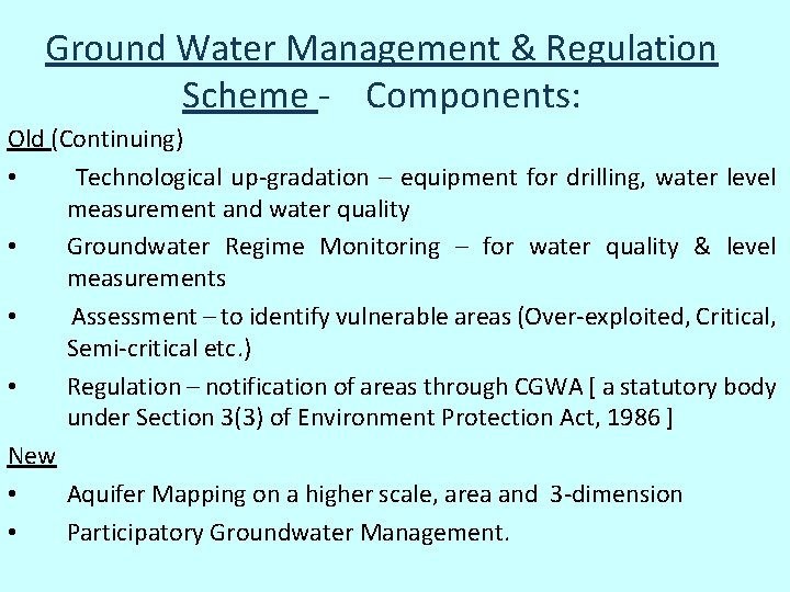 Ground Water Management & Regulation Scheme - Components: Old (Continuing) • Technological up-gradation – Ground Water Management & Regulation Scheme - Components: Old (Continuing) • Technological up-gradation –