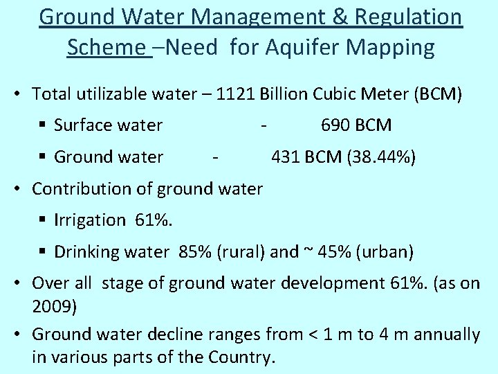 Ground Water Management & Regulation Scheme –Need for Aquifer Mapping • Total utilizable water Ground Water Management & Regulation Scheme –Need for Aquifer Mapping • Total utilizable water