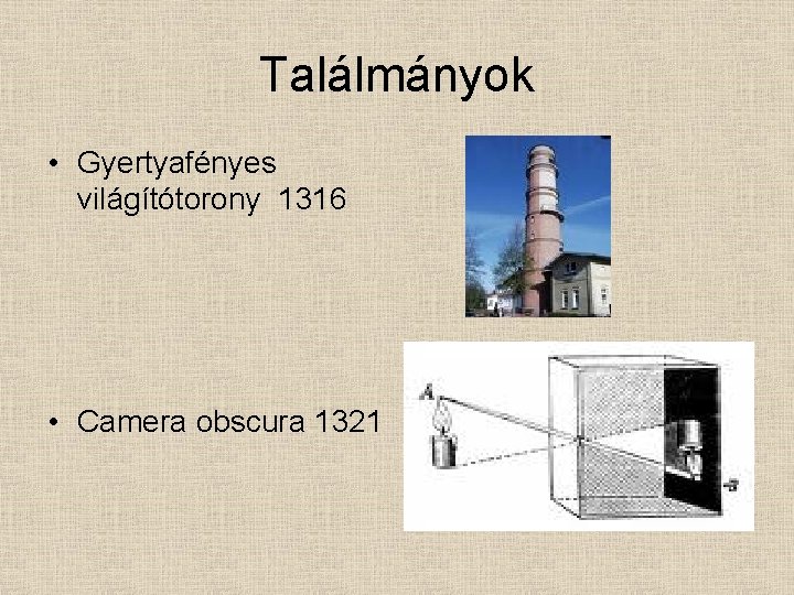 Találmányok • Gyertyafényes világítótorony 1316 • Camera obscura 1321 