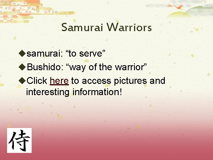 Samurai Warriors usamurai: “to serve” u. Bushido: “way of the warrior” u. Click here