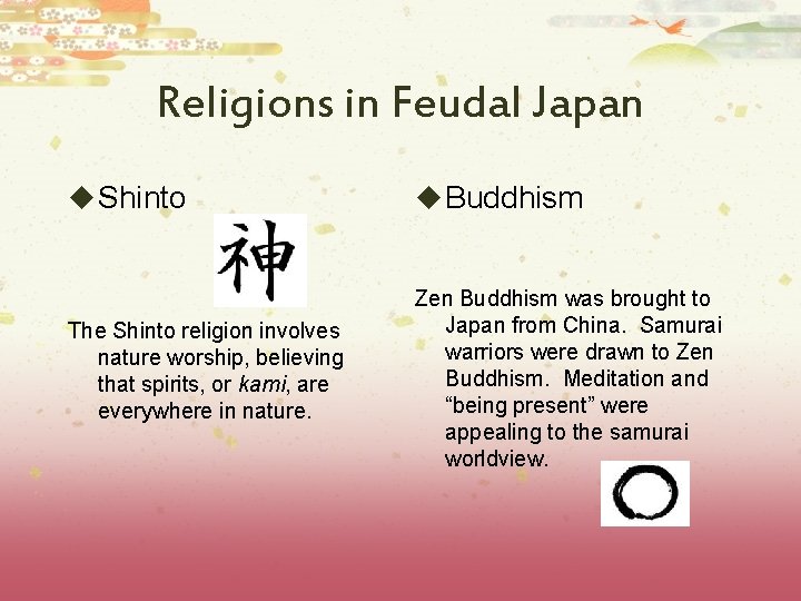 Religions in Feudal Japan u Shinto u Buddhism The Shinto religion involves nature worship,