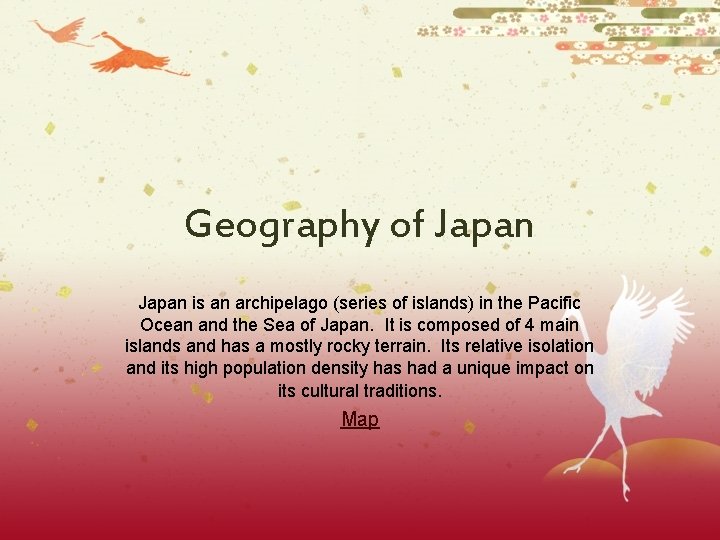 Geography of Japan is an archipelago (series of islands) in the Pacific Ocean and