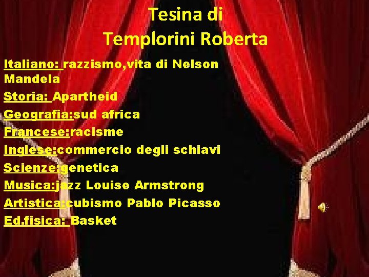 Tesina di Templorini Roberta Italiano: razzismo, vita di Nelson Mandela Storia: Apartheid Geografia: sud