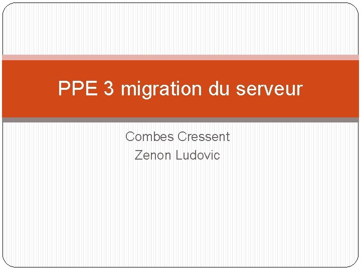 PPE 3 migration du serveur Combes Cressent Zenon Ludovic 