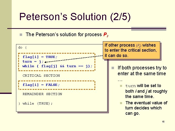Peterson’s Solution (2/5) n The Peterson’s solution for process Pi. do { flag[i] =