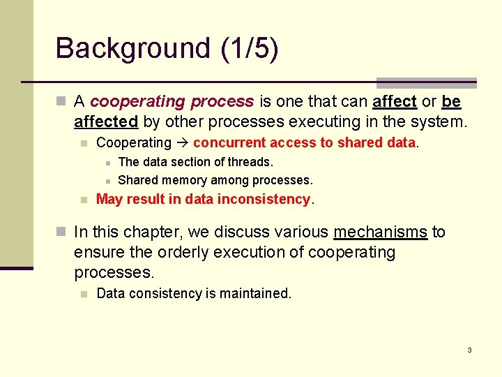 Background (1/5) n A cooperating process is one that can affect or be affected