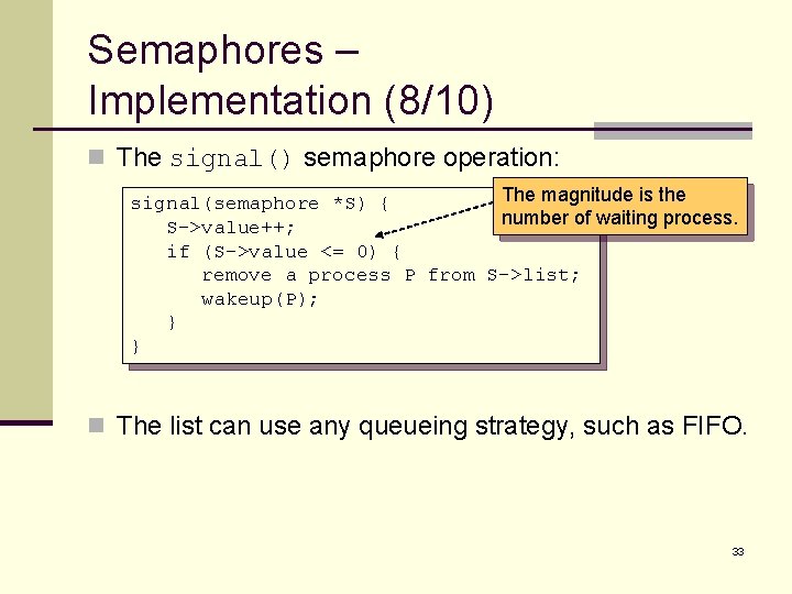 Semaphores – Implementation (8/10) n The signal() semaphore operation: The magnitude is the signal(semaphore