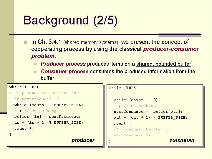 Background (2/5) n In Ch. 3. 4. 1 (shared-memory systems), we present the concept