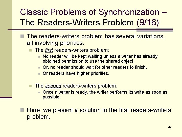 Classic Problems of Synchronization – The Readers-Writers Problem (9/16) n The readers-writers problem has