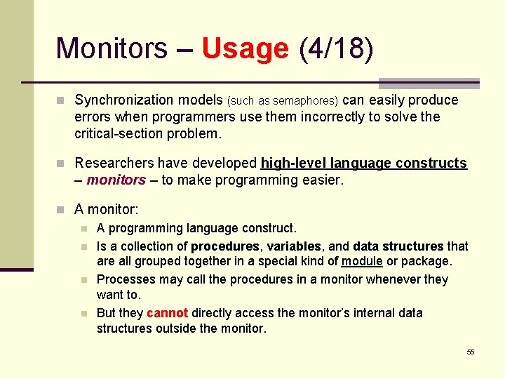 Monitors – Usage (4/18) n Synchronization models (such as semaphores) can easily produce errors