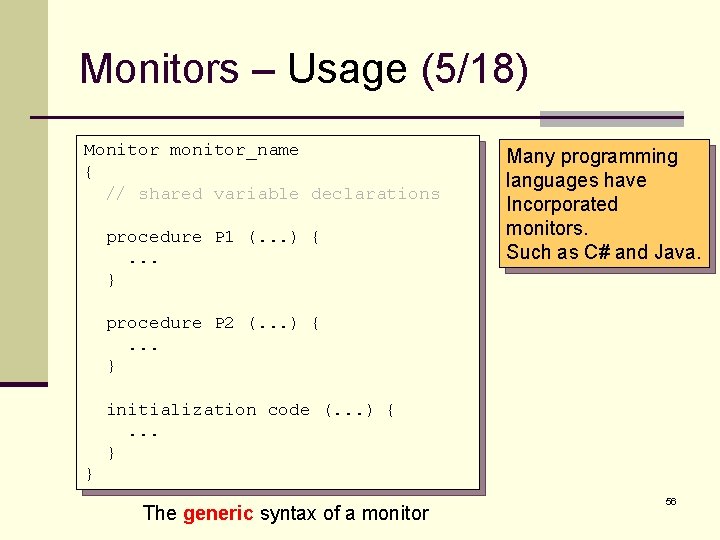 Monitors – Usage (5/18) Monitor monitor_name { // shared variable declarations procedure P 1