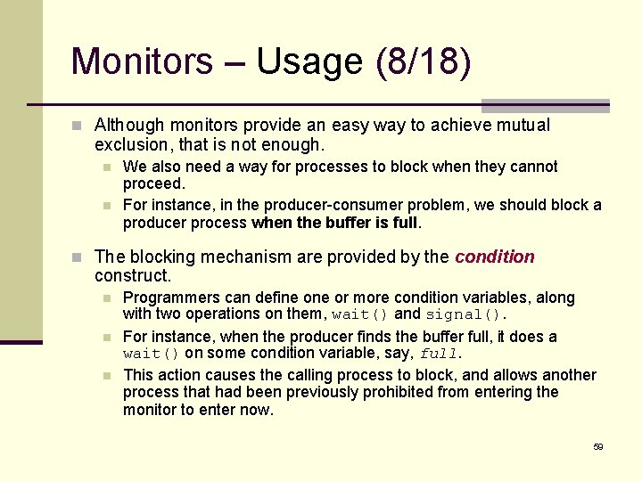 Monitors – Usage (8/18) n Although monitors provide an easy way to achieve mutual