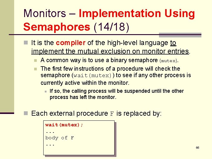 Monitors – Implementation Using Semaphores (14/18) n It is the compiler of the high-level