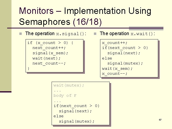 Monitors – Implementation Using Semaphores (16/18) n The operation x. signal(): n The operation