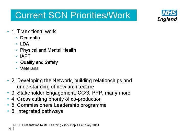 Current SCN Priorities/Work Programme • 1. Transitional work • • • Dementia LDA Physical