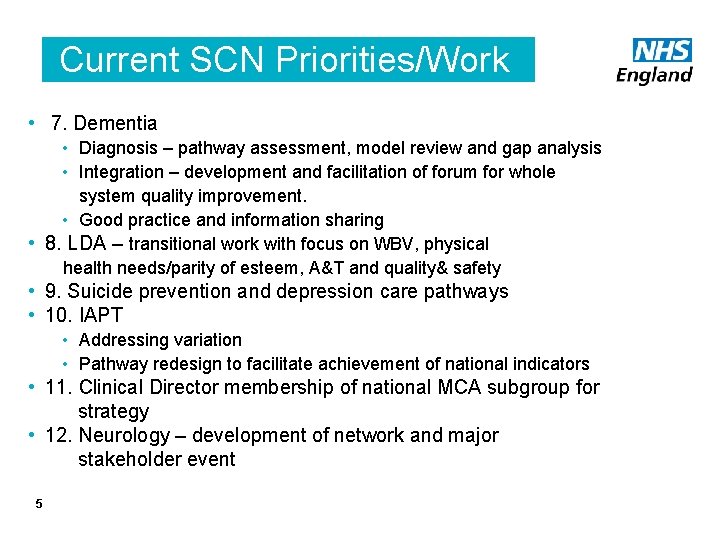 Current SCN Priorities/Work Programme 7. Dementia • • Diagnosis – pathway assessment, model review