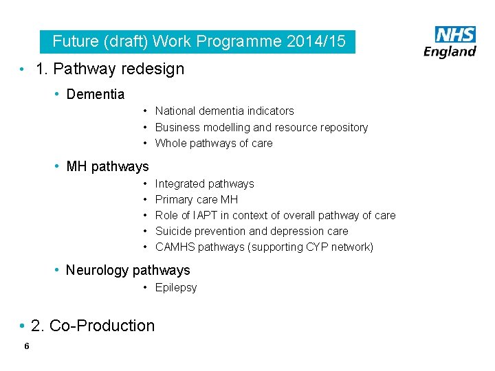 Future (draft) Work Programme 2014/15 • 1. Pathway redesign • Dementia • National dementia