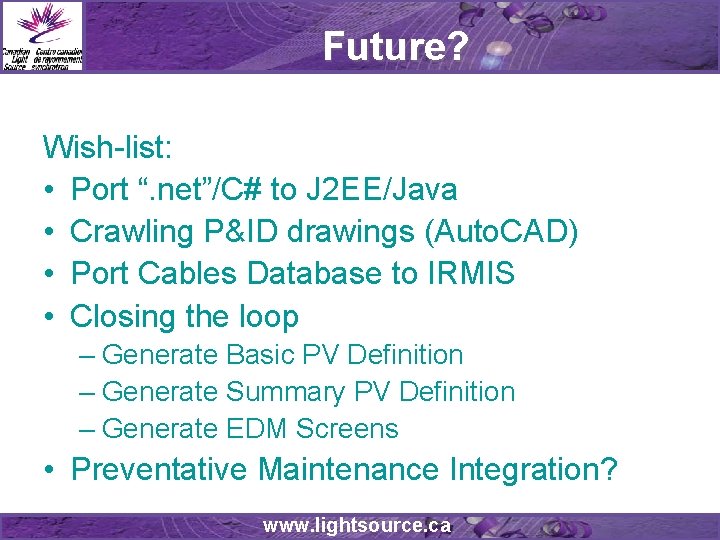 Future? Wish-list: • Port “. net”/C# to J 2 EE/Java • Crawling P&ID drawings