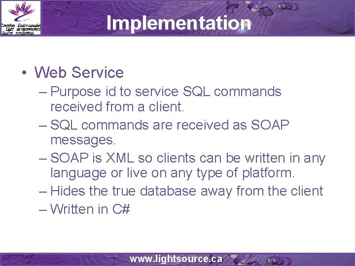 Implementation • Web Service – Purpose id to service SQL commands received from a