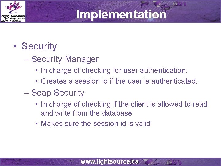 Implementation • Security – Security Manager • In charge of checking for user authentication.