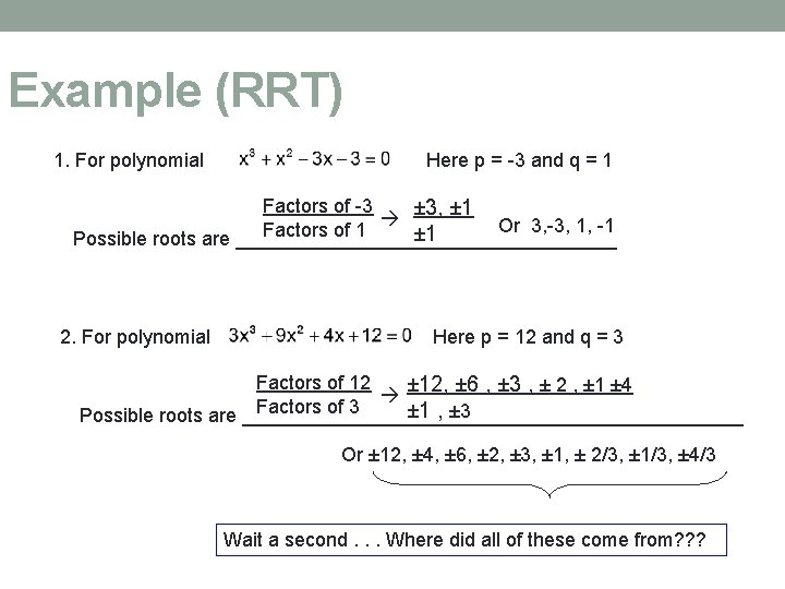 Example (RRT) 1. For polynomial Here p = -3 and q = 1 Factors