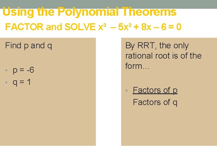 Using the Polynomial Theorems FACTOR and SOLVE x³ – 5 x² + 8 x