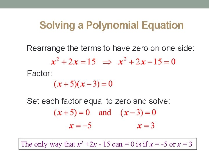 Solving a Polynomial Equation Rearrange the terms to have zero on one side: Factor: