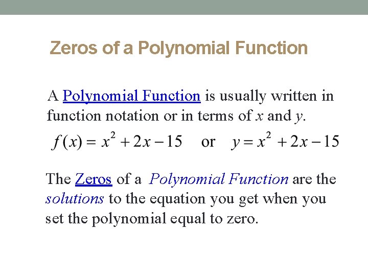 Zeros of a Polynomial Function A Polynomial Function is usually written in function notation